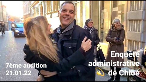 Enquête administrative de Chloé 💫 7ème audition 21.01.22