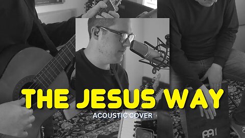 The Jesus Way - Phil Wickham - Acoustic Cover