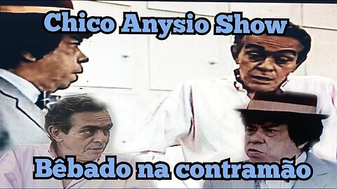 Chico Anysio Show; Piada do Bêbado no volante.