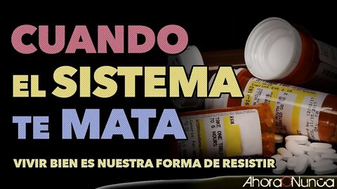 CUANDO EL SISTEMA TE MATA | VIVIR BIEN ES UNA FORMA DE RESISTIR