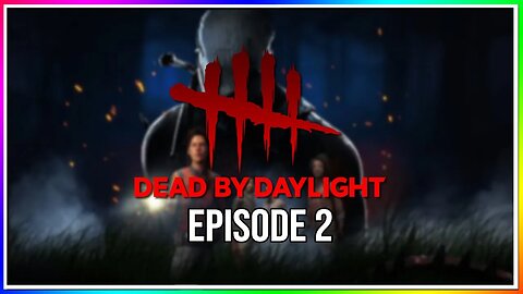 Escaping Dead by Daylight - Episode 2