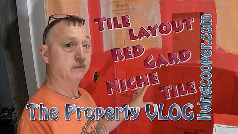 Living Cooper - Property VLOG - Tile Layout Red Gard Niche Tile