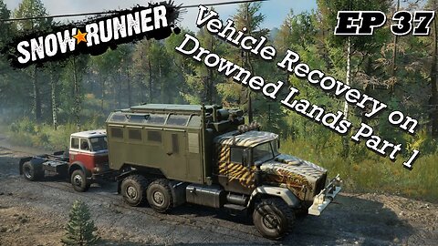 SnowRunner EP37 - Vehicle Recovery on Drowned Lands Part 1