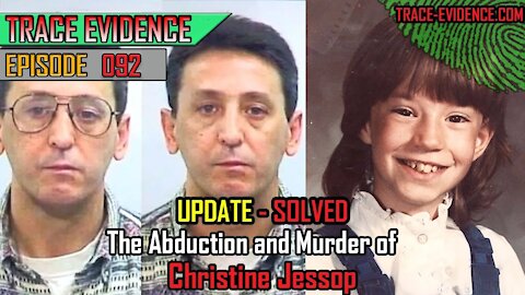 SOLVED - The Abduction and Murder of Christine Jessop - Ep 092