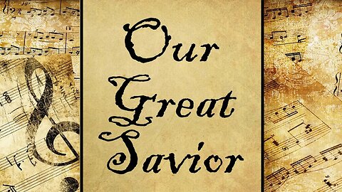 Our Great Savior | Hymn