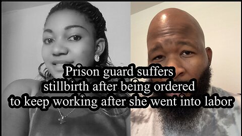 Prison guard suffers stillbirth after being ordered to keep working after she went into labor