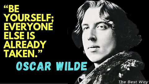 Be Yourself, Everyone Else Is Already Taken: Motivational Quotes by Oscar Wilde