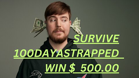 Survive 100 days trapped win $ 500'00