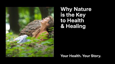 Why Nature is the Key to Health & Healing