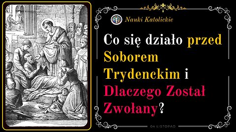 Co się działo przed Soborem Trydenckim i dlaczego został zwołany? | 04 Listopad