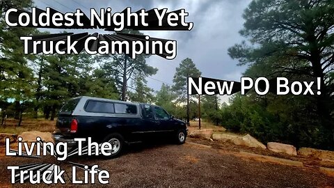 Coldest Night Yet, Truck Camping + Send Fan Mail To My New PO Box!