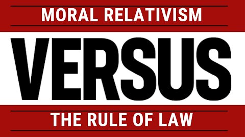 Moral Relativism vs The Rule of Law