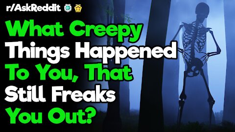 r/AskReddit [ WHAT FREAKY EVENT STILL FREAKS YOU OUT? ] Reddit Top Posts| Reddit Stories