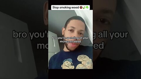 STOP SMOKING WEED BRO!