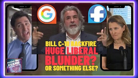 Bill C-18 Backfire, HUGE Liberal blunder or something else? | Stand on Guard Ep 14