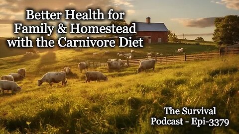 Better Health for Family & Homestead with the Carnivore Diet - Epi-3379