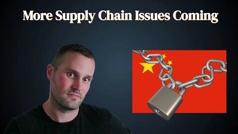 More Supply Chain Issues Coming