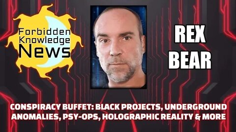 Conspiracy Buffet: Black Projects, Underground Anomalies, Psy-ops, Spiritual War & More w/ Rex Bear