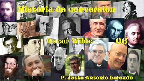 06. Historia de conversión: Oscar Wilde. P. Justo Antonio Lofeudo.