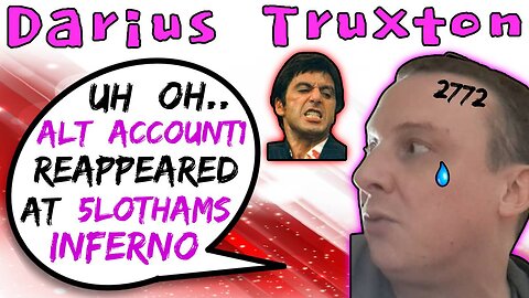 Darius Truxton Terrified Of Alt Account1's Return - 5lotham