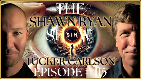 SHAWN RYAN SHOW #115 | Tucker Carlson | Revolution, World War 3, 911 & Supernatural Phenomenon