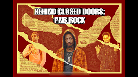 BEHIND CLOSED DOORS: PNB ROCK