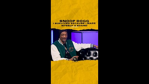 @snoopdogg I survived because I made myself a brand