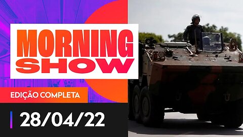 MILITARES DEVEM FAZER PARTE DO PROCESSO ELEITORAL? - MORNING SHOW - 28/04/22