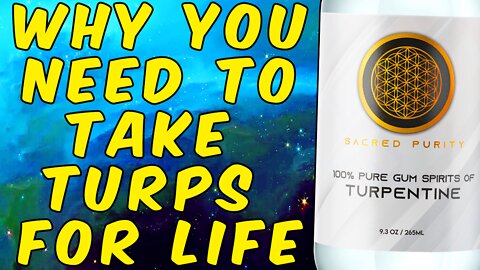 Why You Need To Take Turpentine For Life - MUST WATCH!