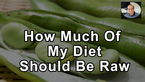 How Much Of My Diet Should Be Raw And How Much Should Be Cooked? - Joel Fuhrman, MD