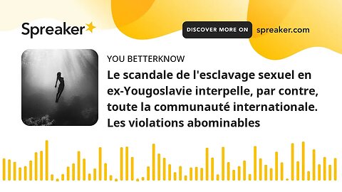 Le scandale de l'esclavage sexuel en ex-Yougoslavie interpelle, par contre, toute la communauté inte