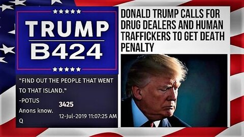 TRUMP'S PATH TO REINSTATEMENT B424! DEATH PENALTY FOR HUMAN & DRUG TRAFFICKERS! EPSTEIN FLIGHT LOGS!