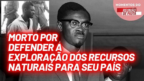 Uma menção ao líder nacionalista congolense Patrice Lumumba | Momentos do Reunião de Pauta