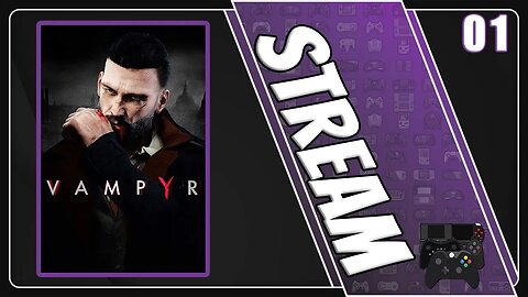 Vampyr Stream | Session 1