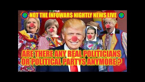 Are There Any Real Politicians or Political Partys Anymore ? 🌍 NOT The Infowar$ Nightly News LIVE 🌍