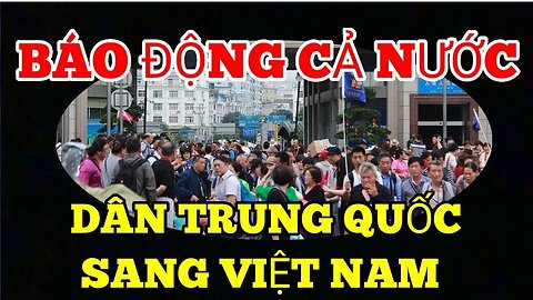 Báo Động Cả Nước : Việt Nam Chính Thức Ký Mật ƯỚC Cho Trung Quốc Sang Việt NAM