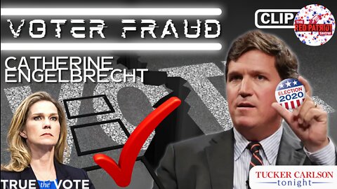 CLIP: Tucker Carlson Discusses Voter Fraud In Election 2020 | True The Vote’s Catherine Englebrecht