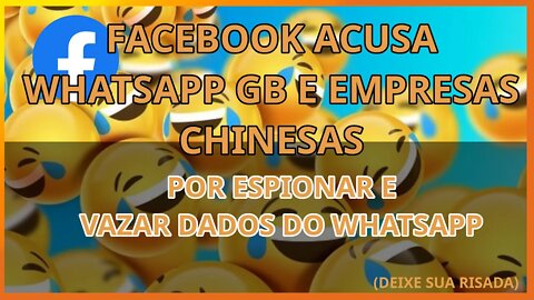 Facebook acusa whatsappGB e desenvolvedores chineses de roubo de dados e contas no whatsapp