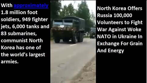 CHINESE MILITARY TRUCKS ENTER UKRAINE FROM RUSSIA WITH N KOREAN VOLUNTEERS 100K + SOLDIERS