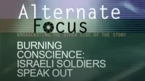 Burning Conscience: Israeli Soldiers Speak Out