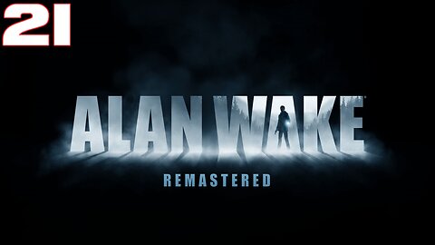 Alan Wake Remastered Part 21