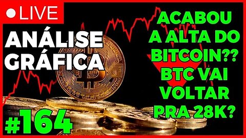 BITCOIN VAI VOLTAR PRA 28K? ACABOU A ALTA? - ANÁLISE CRIPTO #164 - #bitcoin #eth #criptomoedasaovivo