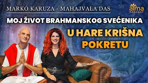 MOJ ŽIVOT BRAHMANSKOG SVEĆENIKA U HARE KRIŠNA POKRETU - MARKO KARUZA (MAHA JVALA DAS) PODCAST