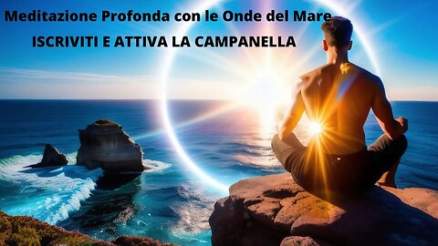 "Meditazione Profonda con le Onde del Mare: Scopri i Benefici Trasformativi"