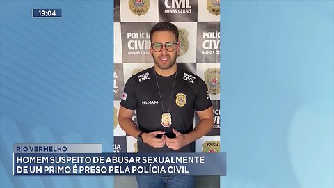 Rio Vermelho: Homem Suspeito de Abusar Sexualmente de Um Primo é Preso pela PC.