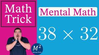 How To Multiply 38x32 in Your Head! Minute Math Tricks - Part 82 #shorts