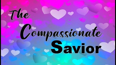 +16 THE COMPASSIONATE SAVIOR, Galatians 3:13-14