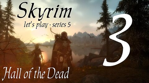 Skyrim part 3 - Hall of the Dead [series 5 Modded Let's Play]