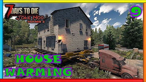 House Warming - Joke Mod | 7 Days to Die Gameplay | Season 2 Ep 9