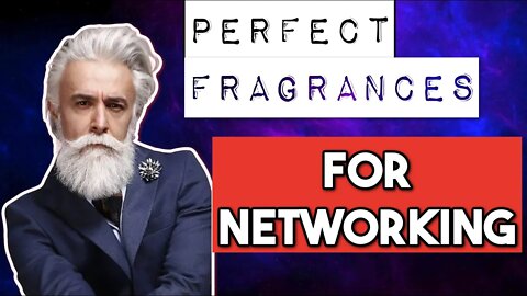 THESE FRAGRANCES ARE PERFECT FOR NETWORKING!